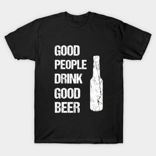 Good people drink good beer T-Shirt